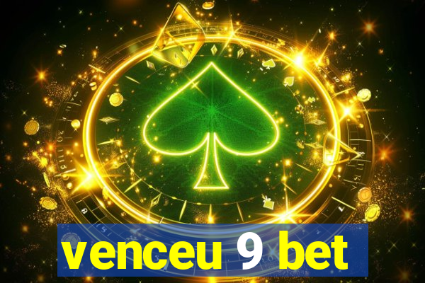 venceu 9 bet